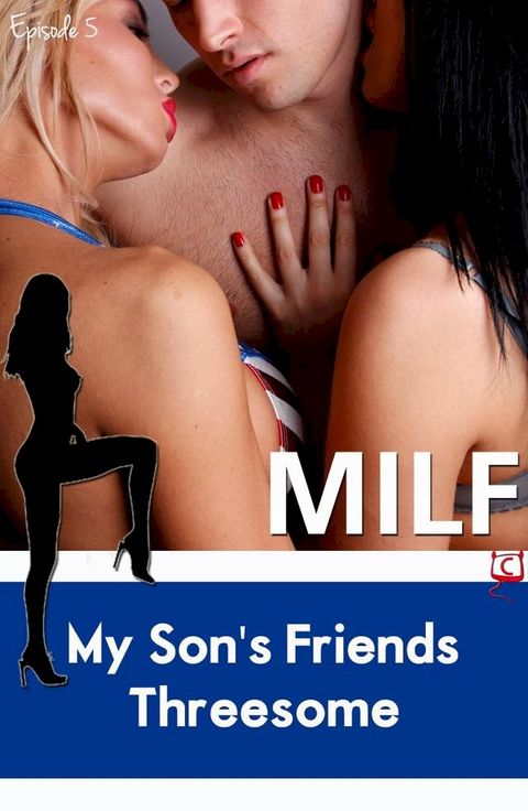 My Son's Friends Threesome (MILF)(Kobo/電子書)