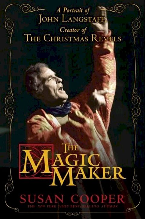 The Magic Maker: A Portrait of John Langstaff, Creator of the Christmas Revels(Kobo/電子書)