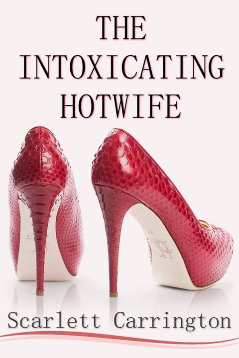 The Intoxicating Hotwife(Kobo/電子書)