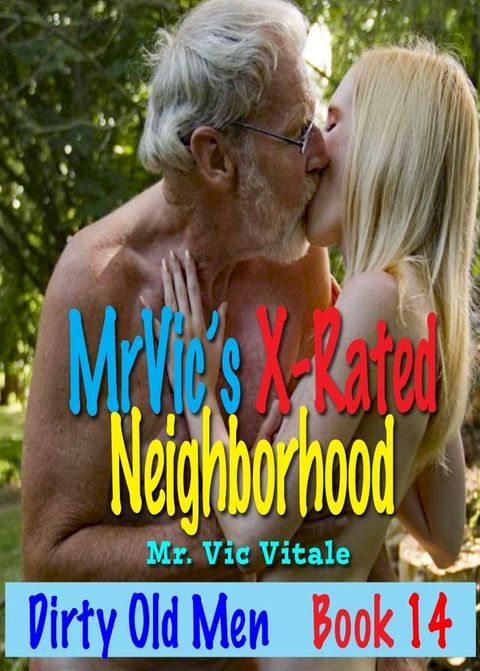 Mr. Vic’s X-Rated Neighborhood: Dirty Old Men / Book 14(Kobo/電子書)