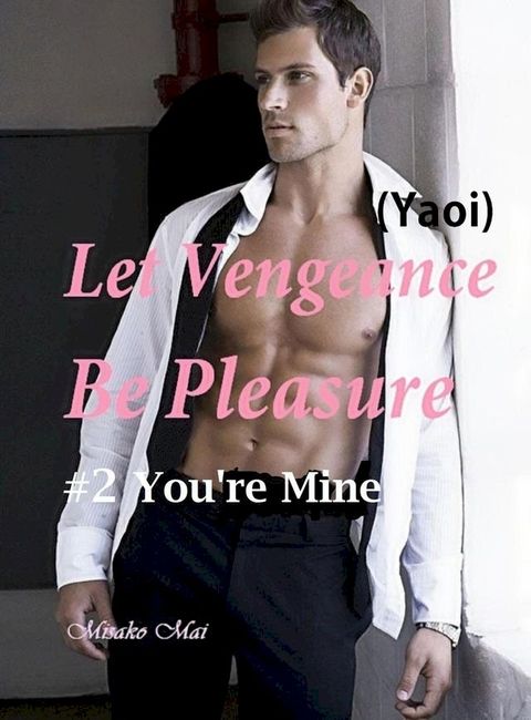 Let Vengeance Be Pleasure#2: You're Mine(Kobo/電子書)