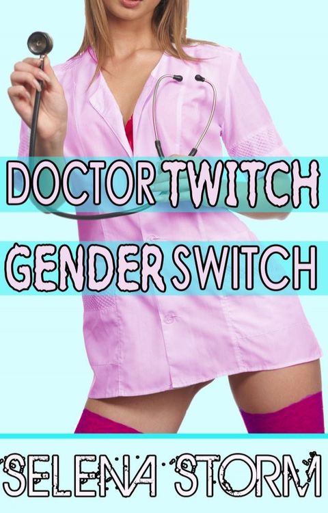 Doctor Twitch Gender Switch(Kobo/電子書)