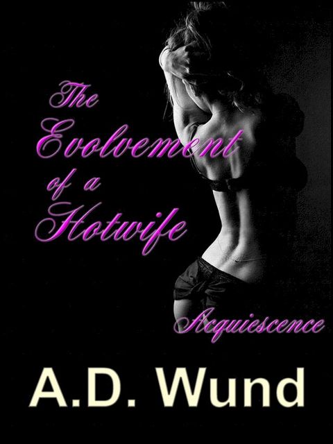 The Evolvement of a Hotwife: Acquiescence(Kobo/電子書)