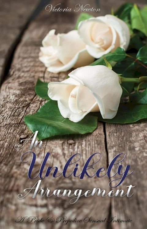 An Unlikely Arrangement: A Pride and Prejudice Sensual Intimate(Kobo/電子書)