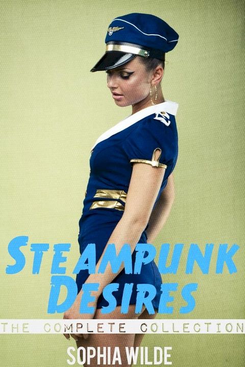 Steampunk Desires: An Erotic Romance (The Complete Collection)(Kobo/電子書)