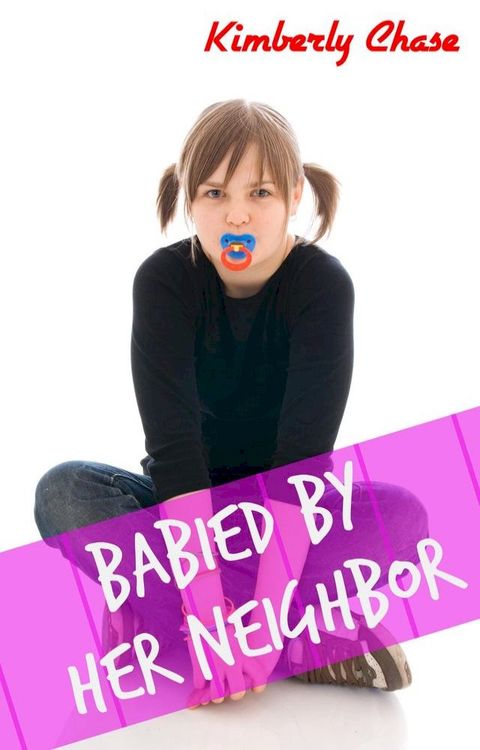 Babied By Her Neighbor (ABDL Diapered Age Play)(Kobo/電子書)