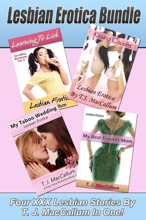 Lesbian Erotica Bundle: Four XXX Lesbian Erotica Stories By T.J. MacCallum In One!(Kobo/電子書)