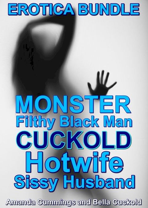 Monster Filthy Black Man Cuckold Hotwife Sissy Husband Erotica Bundle(Kobo/電子書)