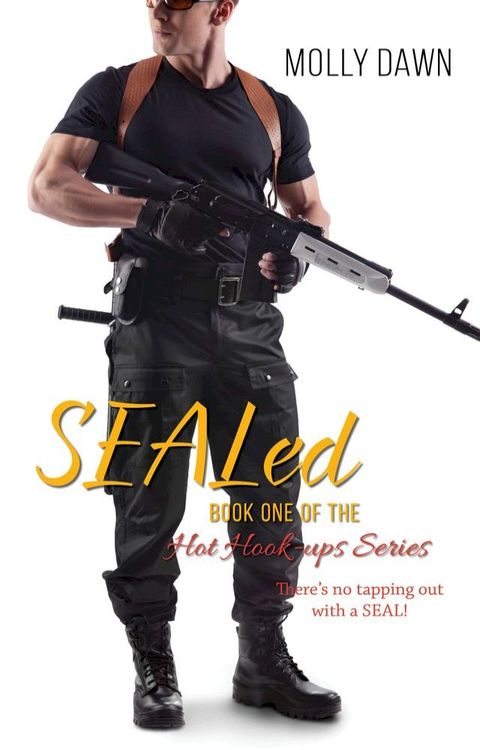 SEALed: Book One of the Hot Hook-ups series(Kobo/電子書)