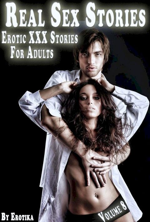 Real Sex Stories - Erotic XXX Stories For Adults (Volume 8)(Kobo/電子書)