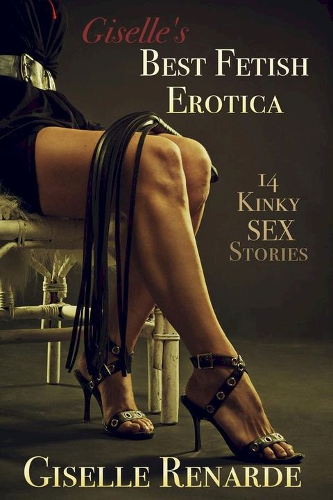 Giselle's Best Fetish Erotica: 14 Kinky Sex Stories(Kobo/電子書)