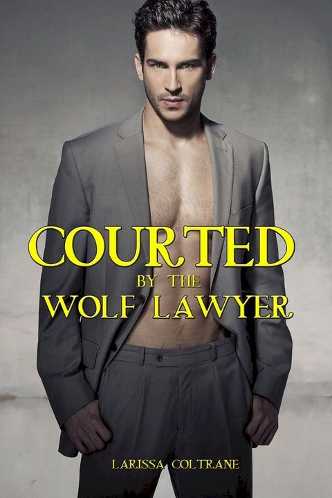 Courted by the Wolf Lawyer (BBW Paranormal Erotic Romance - Werewolf Alpha Mate)(Kobo/電子書)