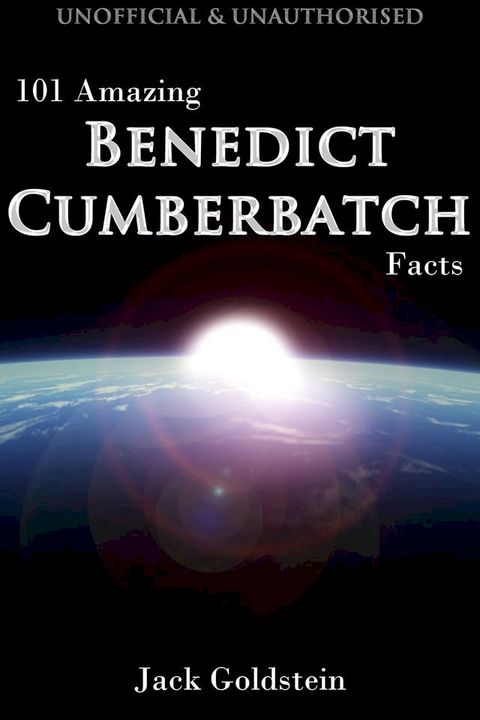 101 Amazing Benedict Cumberbatch Facts(Kobo/電子書)