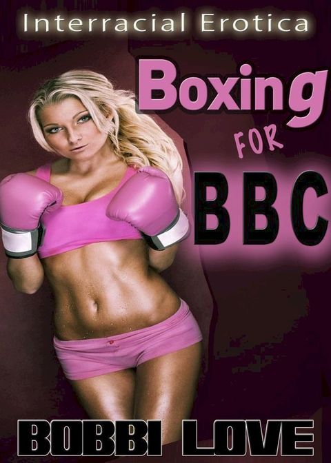 Boxing for BBC (Interracial Erotica)(Kobo/電子書)