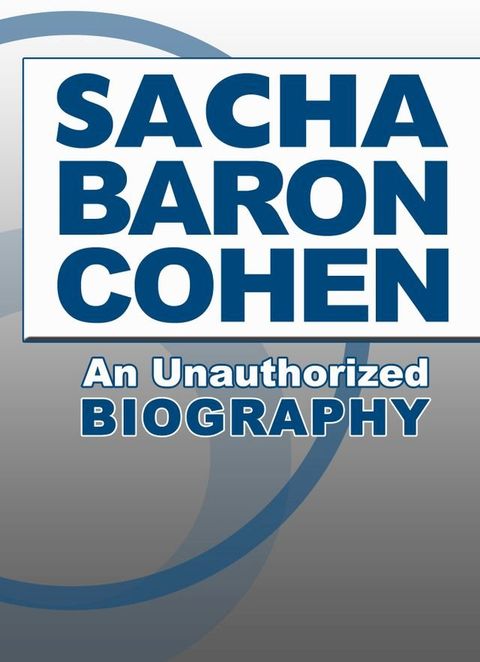 Sacha Baron Cohen: An Unauthorized Biography(Kobo/電子書)