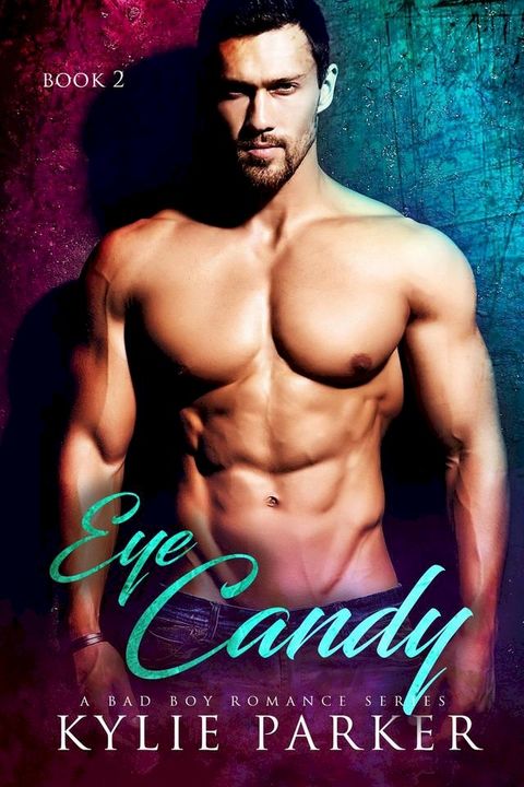 Eye Candy: A Bad Boy Romance(Kobo/電子書)