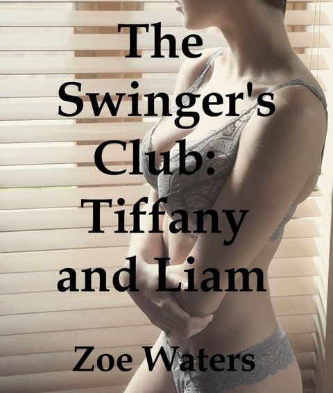 The Swinger’s Club: Tiffany and Liam(Kobo/電子書)