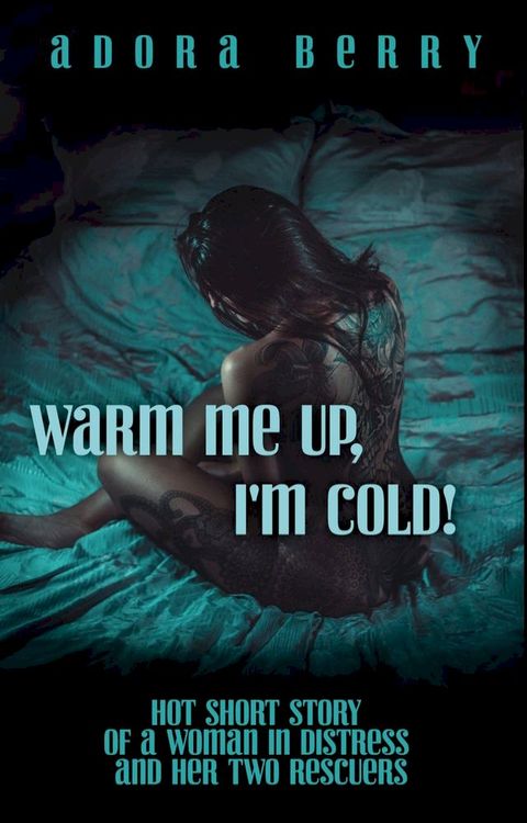 Warm Me Up, I'm Cold!: Spicy Short Story(Kobo/電子書)