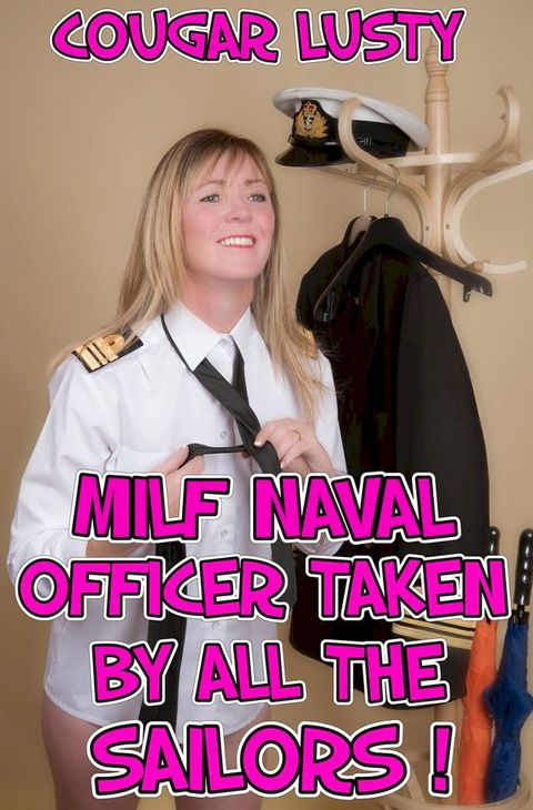 Milf Naval Officer Taken By All The Sailors(Kobo/電子書)