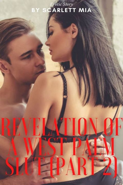 Revelation of a West Palm Slut (Part 2)(Kobo/電子書)