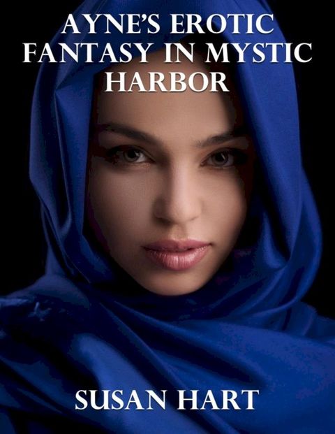 Ayne's Erotic Fantasy In Mystic Harbor(Kobo/電子書)