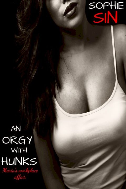 An Orgy With Hunks: Maria's Workplace Affair(Kobo/電子書)