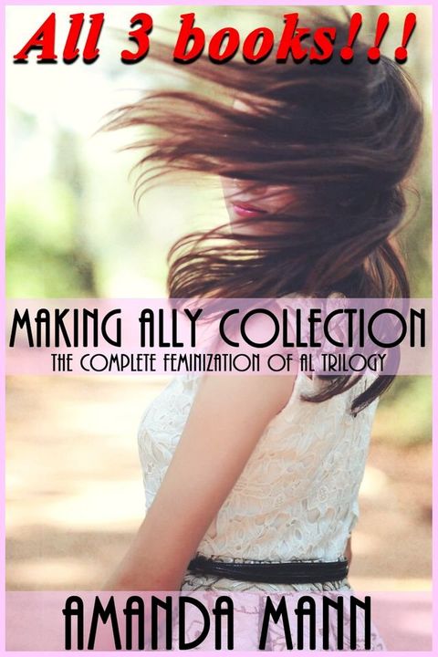 Making Ally Collection: The Complete Feminization of Al Trilogy(Kobo/電子書)