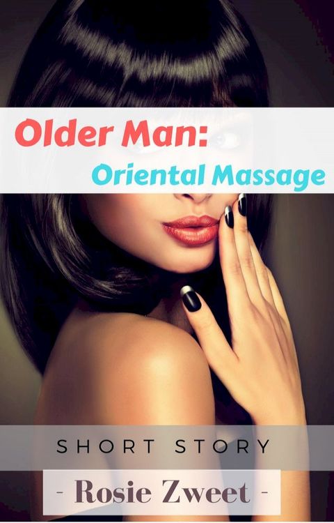 Older Man: Oriental Massage (Interracial)(Kobo/電子書)