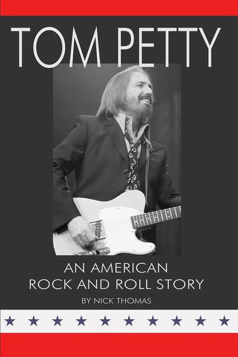 Tom Petty: An American Rock and Roll Story(Kobo/電子書)