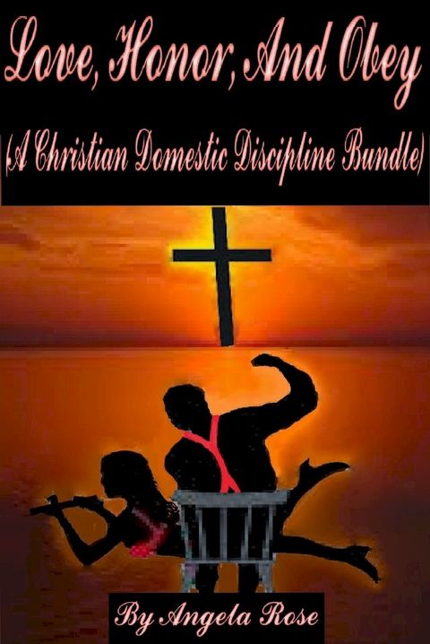 Love, Honor, and Obey (A Christian Domestic Discipline Bundle)(Kobo/電子書)