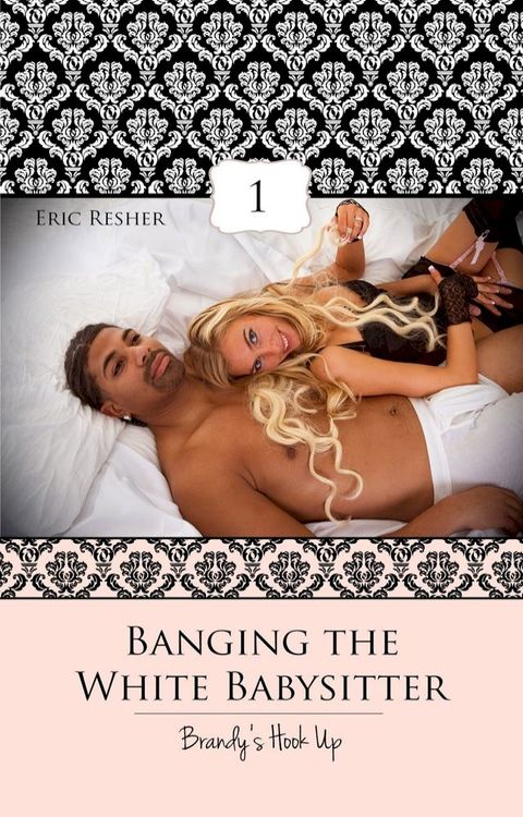 Banging The White Babysitter 1: Brandy's Hook Up(Kobo/電子書)