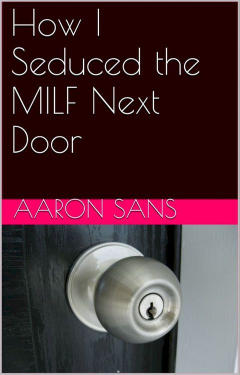 How I Seduced the MILF Next Door(Kobo/電子書)