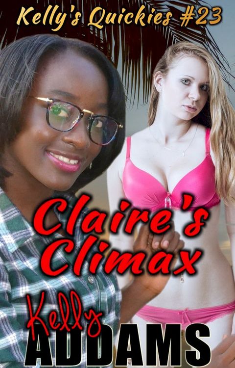 Claire's Climax: Kelly's Quickies #23(Kobo/電子書)