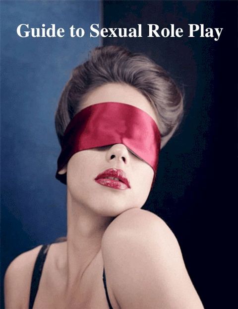 Guide to Sexual Role Play(Kobo/電子書)