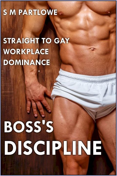 Boss's Discipline (Straight to Gay Workplace Dominance)(Kobo/電子書)