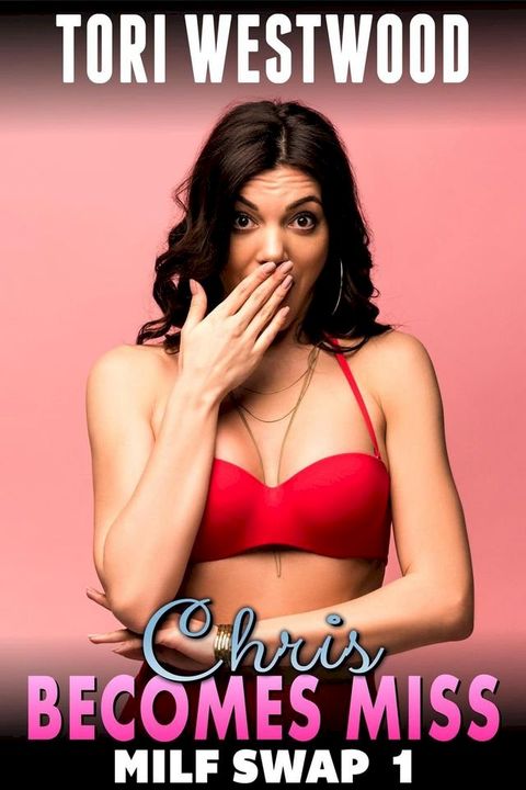 Chris Becomes Miss! : MILF Swap 1 (M2F Body Swap Gender Swap Erotica Paranormal Erotica)(Kobo/電子書)