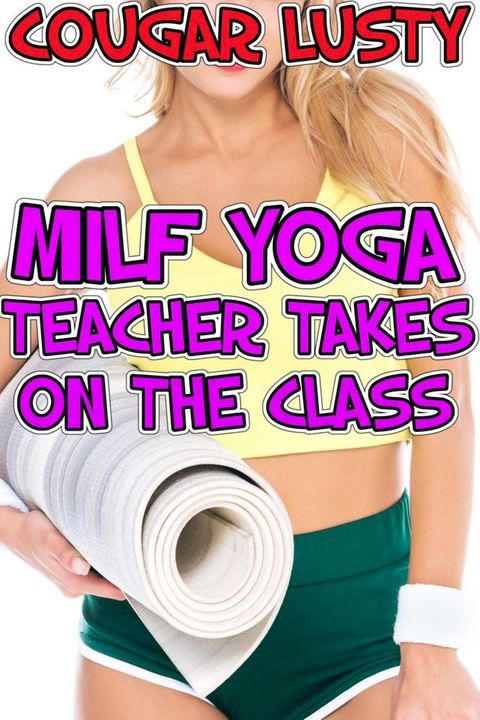 Milf yoga teacher takes on the class(Kobo/電子書)