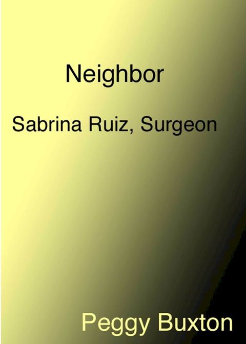 Neighbor, Sabrina Ruiz, Surgeon(Kobo/電子書)