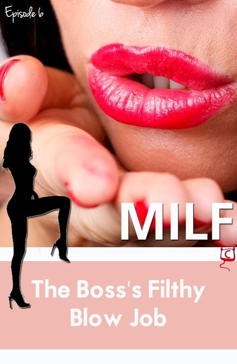 The Boss's Filthy Blowjob (MILF)(Kobo/電子書)