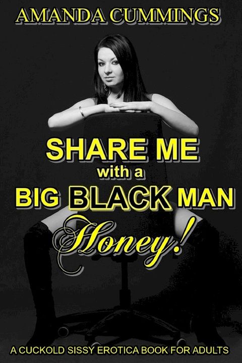 Share Me With A Big Black Man, Honey(Kobo/電子書)