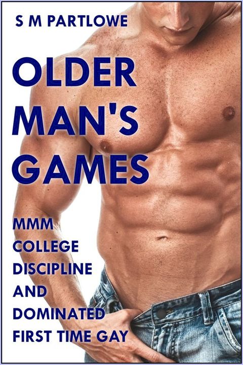 Older Man's Games: MMM College Discipline and Dominated First Time Gay(Kobo/電子書)