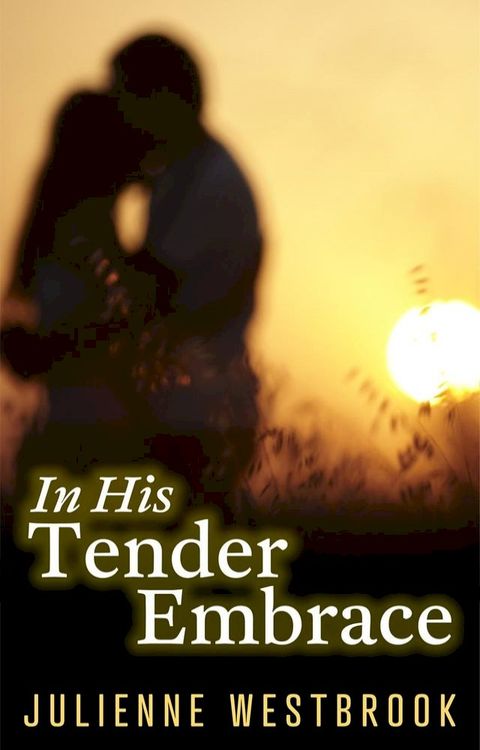 In His Tender Embrace(Kobo/電子書)