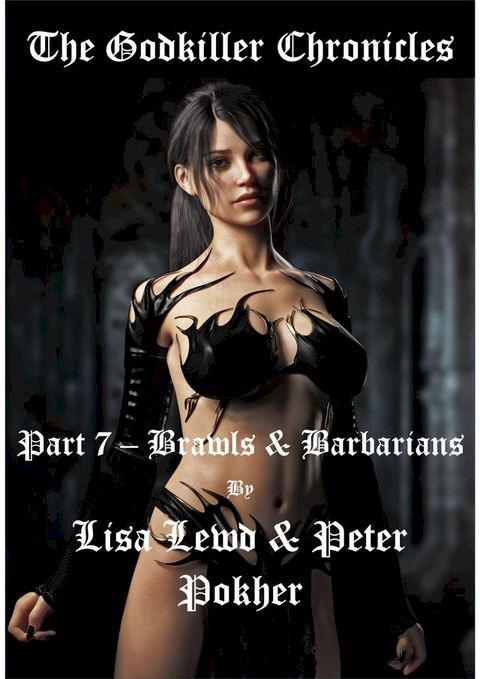 The Godkiller Chronicles: Part 7 - Brawls & Barbarians(Kobo/電子書)