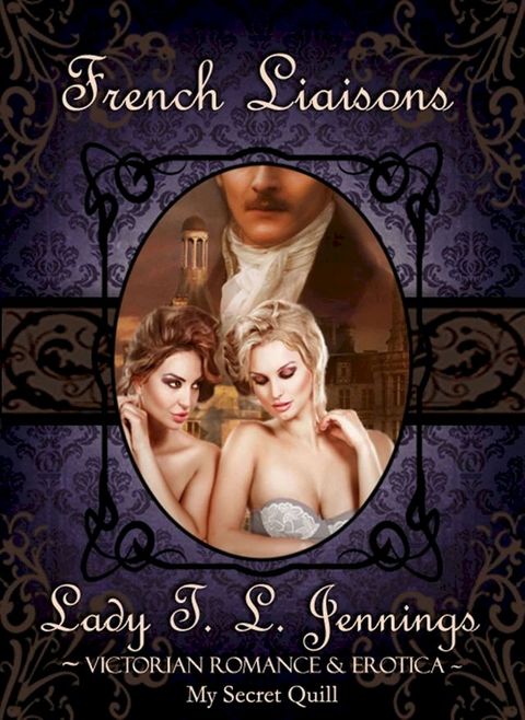 French Liaisons ~ Victorian Romance and Erotica(Kobo/電子書)