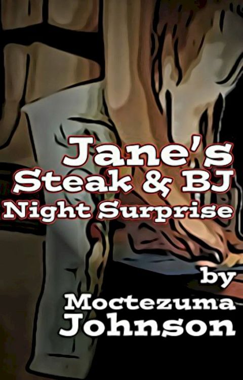 Jane's Steak & BJ Night Surprise(Kobo/電子書)