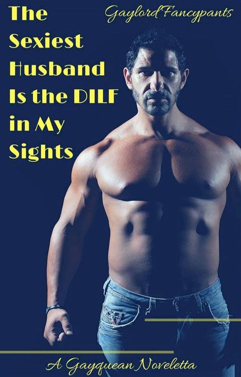 The Sexiest Husband Is the DILF in My Sights(Kobo/電子書)