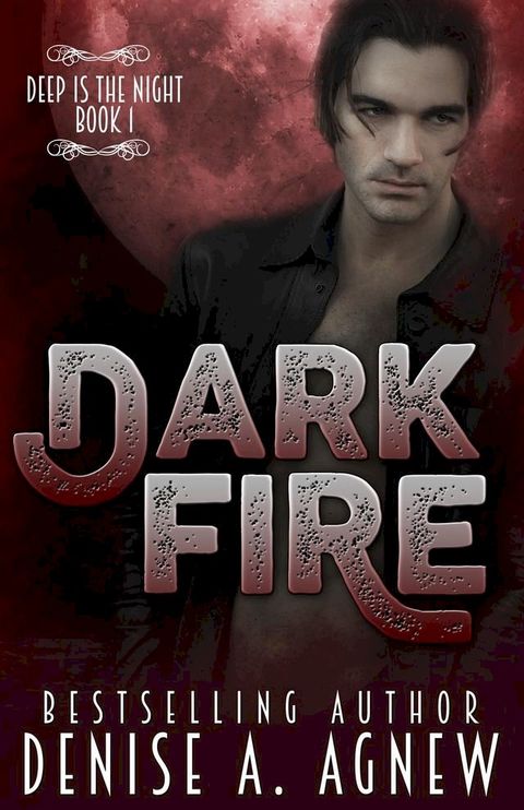 Dark Fire (Deep Is The Night Trilogy Book 1)(Kobo/電子書)