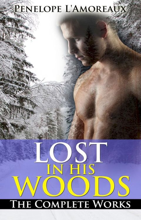 Lost in His Woods: The Complete Works(Kobo/電子書)