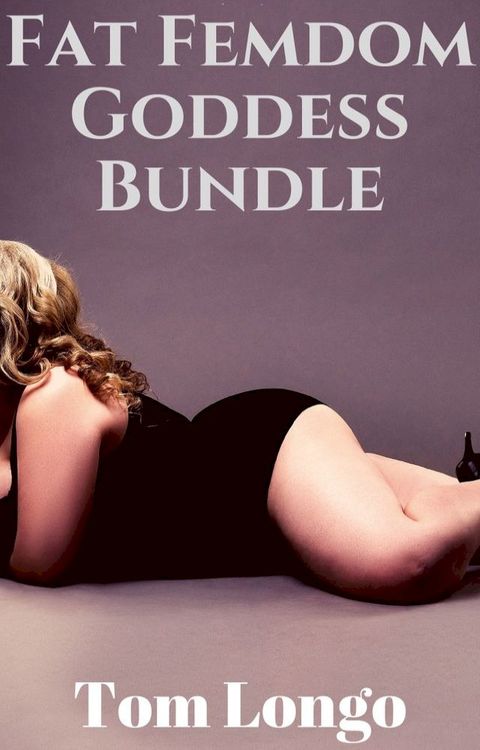 Fat Femdom Goddess Bundle(Kobo/電子書)