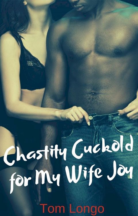 Chastity Cuckold for My Wife Joy(Kobo/電子書)